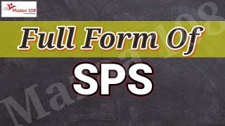 SPS  full form | full form SPS | SPS Means | SPS Stands for | Meaning of SPS | SPS Ka Full Form