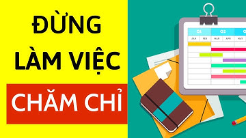 Đừng làm việc chăm chỉ mà hãy học cách quản lý công việc hiệu quả với sơ đồ Gantt| Nguyễn Minh Phụng
