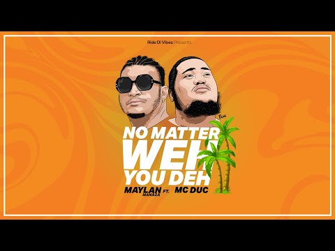 Maylan Manaza Ft. Mc Duc - No Matter Weh You Deh (Lyrics Video)