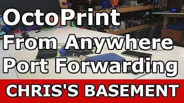 Access Octoprint From Anywhere Using Port Forwarding - Chris