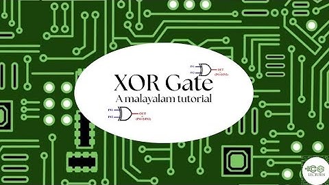 XOR Gate | Exclusive OR gate | Malayalam tutorial | computer fundamentals | digital logic gate