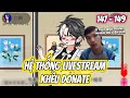 Full ( Tập 147-149 ) | Hệ Thống Livestream Khều Donate | Thế Vietsub