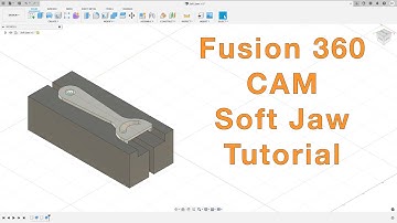 Fusion 360 CAM Soft Jaw Tutorial