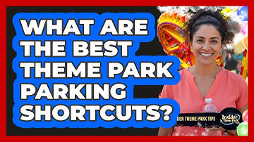 What Are The Best Theme Park Parking Shortcuts? - Insider Theme Park Tips