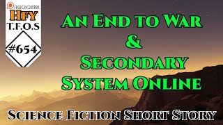 r/HFY TFOS# 654   An End to War & Secondary System Online (HFY SciFi Reddit Stories)