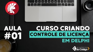 Curso - Controle de licenças em Delphi - #01 - O que iremos ver