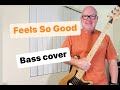 Feels So Good  -  bass cover