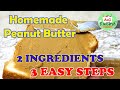 How to Make Homemade Peanut Butter - 2 Ingredients - 3 Easy Steps