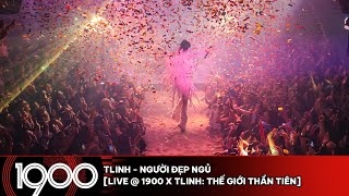 tlinh - Người Đẹp Ngủ [LIVE @ 1900 x tlinh: Thế Giới Thần Tiên]