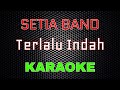 Setia Band - Terlalu Indah [Karaoke] | LMusical