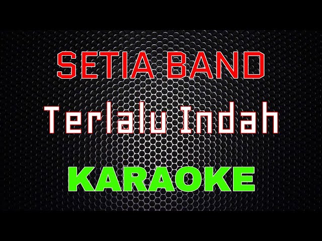 Setia Band - Terlalu Indah [Karaoke] | LMusical class=