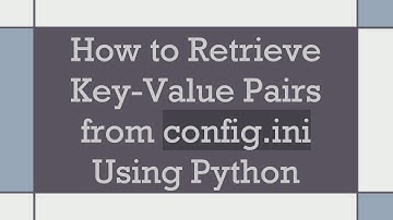 How to Retrieve Key-Value Pairs from config.ini Using Python