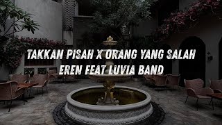 Download Lagu Eren Feat Luvia Band - Takkan Pisah x Orang Yang Salah | Lyrics Musik Video | HMusik Official  MP3