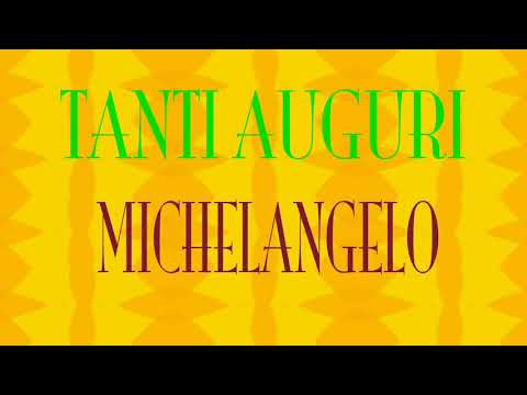 Tanti Auguri Michelangelo Buon Compleanno Happy Birthday