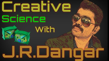Creative Science with J.R.Dangar