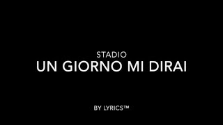Video thumbnail of "Stadio - Un giorno mi dirai (Lyrics Video)"