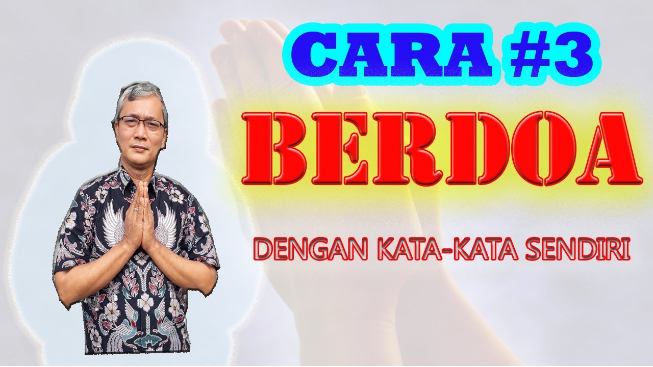 Cara Berdoa dengan Kata-kata Sendiri -Tips #3 - YouTube