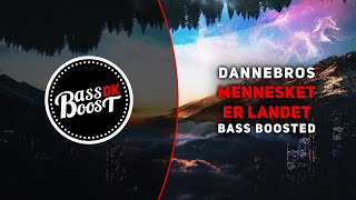 DanneBros - Mennesket Er Landet [Bass Boosted]
