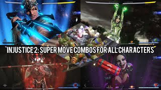 Injustice 2: Super Move Combos for all Characters