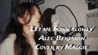Let me down slowly - Alec Benjamin (cover by Maggie) full version 🌧🎶