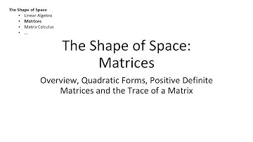 Overview, Quadratic Forms and the Trace of a Matrix