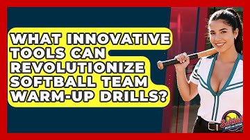 What Innovative Tools Can Revolutionize Softball Team Warm-up Drills? - Softball Basics and Beyond