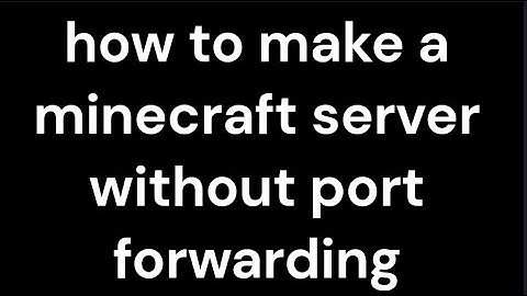 how to make a Minecraft server without port forwarding fast