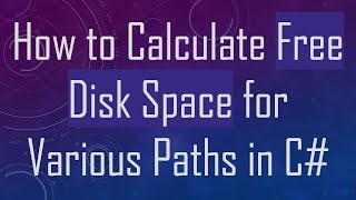 Information How to Calculate Free Disk Space for Various Paths in C# Guide