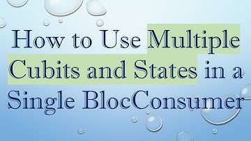 How to Use Multiple Cubits and States in a Single BlocConsumer