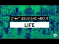 What Jesus Said About Life