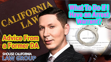 What to do if I have an arrest warrant? (Advice from a Former DA)