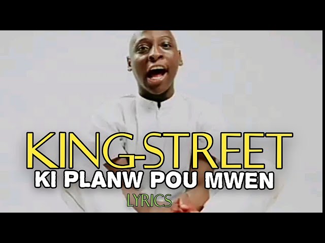 Ki planw pou mwen KING STREET lyric musics 🔊🎵🎧 class=