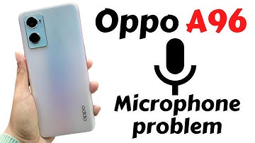 OPPO A96 Microphone problem || Oppo A96 5g Mic not working