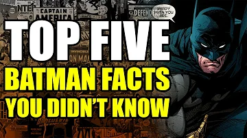 Top 5 Batman Facts you didn't know