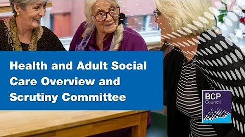 Health & Adult Social Care Overview and Scrutiny Committee 1st December 2025 6.00pm  |  BCP Council