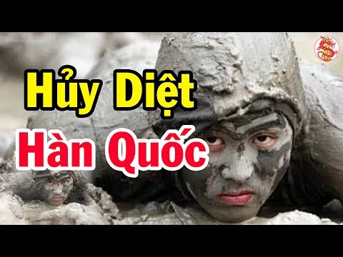 Video Đặc công Việt Nam XÉ XÁC RỒNG XANH Hàn Quốc khiến cả... - youtube