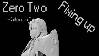 3D Print - Fixing up - Zero Two