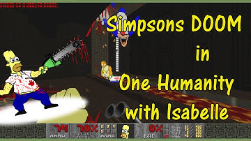 Simpsons DOOM in One Humanity with Isabelle
