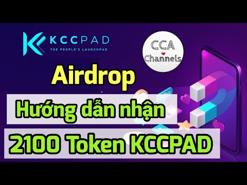 Hướng dẫn nhận 2100 Token KCCPAD | Airdrop
