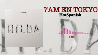 HotSpanish - 7am en Tokyo (Audio Oficial)