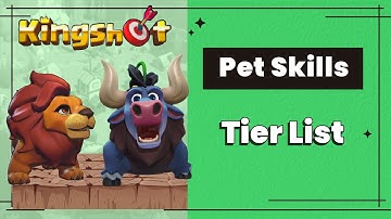 Best Kingshot Pet Abilities: Full Tier List + Upgrade Priorities