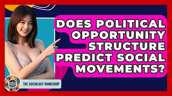 Does Political Opportunity Structure Predict Social Movements? - The Sociology Workshop