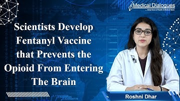 Scientists Develop Fentanyl Vaccine That Prevents The Opioid From Entering The Brain