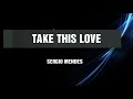 Take This Love | By Sérgio Mendes | Lyrics Video - KeiRGee