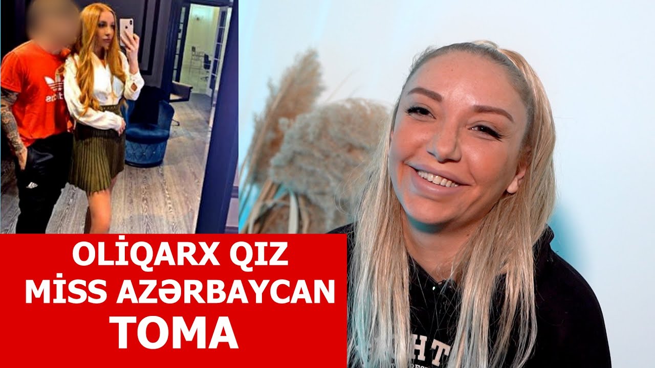 Miss Azərbaycan gözəli, Bakıda bahalı həyat yaşayan Tomanın həyat hekayəsi
