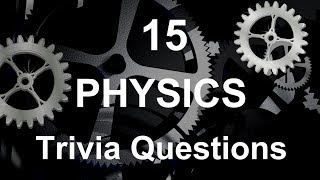 15 Physics Trivia Questions | Trivia Questions &amp; Answers |