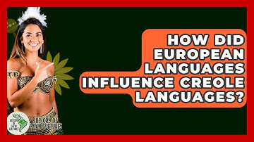 How Did European Languages Influence Creole Languages? - History Of Latin Cultures
