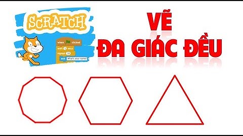 Hướng dẫn vẽ ĐA GIÁC ĐỀU trong Scracth rất dễ hiểu