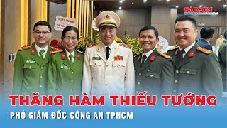 Phó Giám đốc Công an TPHCM Mai Hoàng được thăng quân hàm Thiếu tướng | Tin nhanh