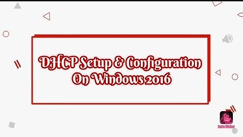 DHCP Setup & Configuration on Windows 2016 (Kaela Boisson) (#00074311)